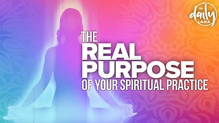 The Real Purpose of Your Spiritual Practice