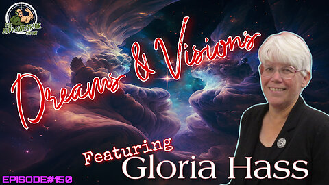 DREAMS & VISIONS - Featuring GLORIA HASS - EPISODE#150