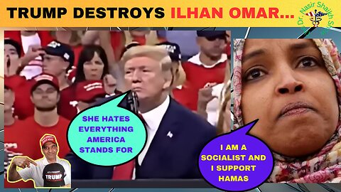 TRUMP DESTROYS Ilhan Omar In EPIC Speech As Anti-American and RACIST