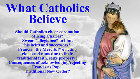 Should Catholics cheer coronation of King Charles? Swear "allegiance" to him, his heirs and successors? Francis "the Merciful" evicting cloistered nuns due to their traditional faith, seize property? Consequences of acknowledging/reje