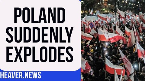 POLAND SUDDENLY ERUPTS WITH EXPLOSIVE REACTION