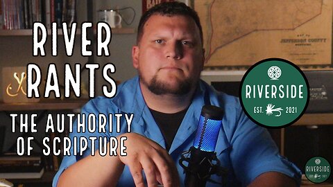 River Rants - The Authority of Scripture