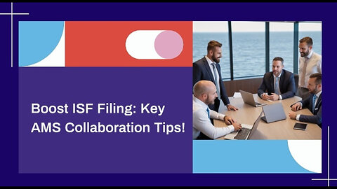 Streamline ISF Filing: Enhancing Collaboration through AMS Communication