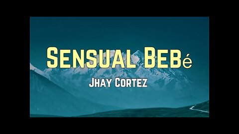 Jhay Cortez - Sensual Bebé (Lyrics)