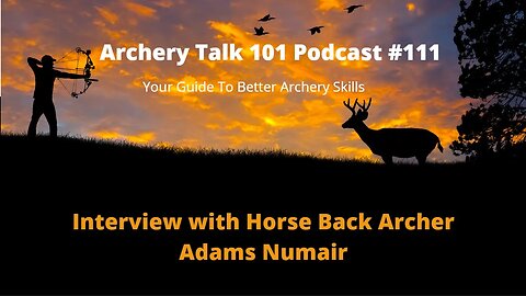 How to Learn Archery Interview with Adams Numair - Archery Talk 101 Podcast #111