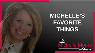 The Michelle Moore Show: Michelle's Favorite Things Dec 7, 2023