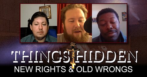 THINGS HIDDEN 132: New Rights and Old Wrongs