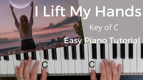 I Lift My Hands -Chris Tomlin | Louie Giglio | Matt Maher (Key of C)//EASY Piano Tutorial