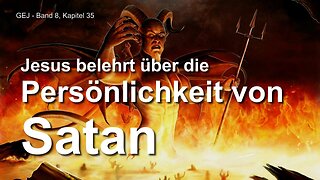 Jesus erklärt Satans Persönlichkeit ❤️ Das Grosse Johannes Evangelium offenbart durch Jakob Lorber