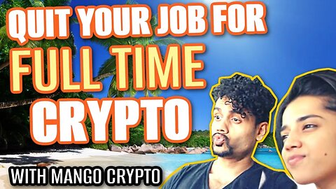QUIT YOUR 9-5 AND GO FULL TIME CRYPTO (THE STRESS FREE WAY) With MANGO CRYPTO