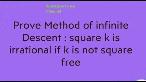 Prove Method of infinite Descent : square k is irrational if k is not square free