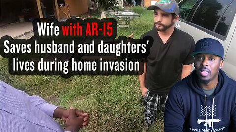 Wife with AR-15 Saves husband and daughters' lives during home invasion