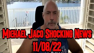 Michael Jaco Shocking News 11/08/22
