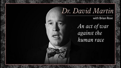 Dr. 'David Martin' An Act Of War Against The Human Race