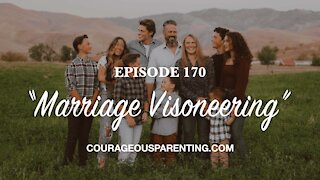 Episode 170 - “Marriage Visioneering”