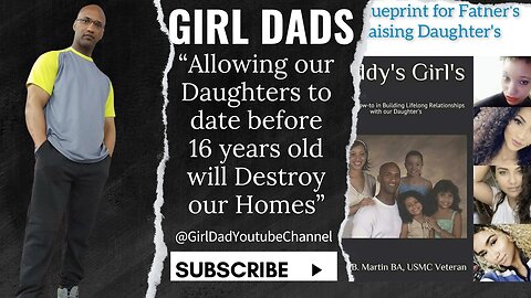 Girl Dads - Allowing our Daughters to Date before 16yrs old, will Destroy our Homes [VID. 24]