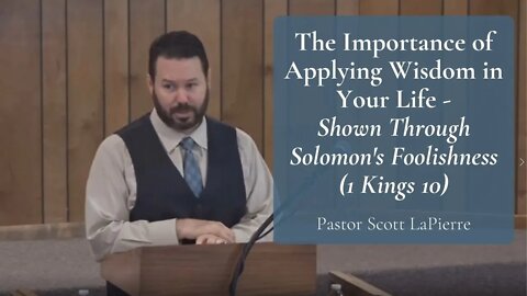 The Importance of Applying Wisdom in Your Life – Shown Through Solomon’s Foolishness (1 Kings 10)