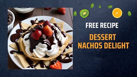 Free Dessert Nachos Delight Recipe 🍫🍓