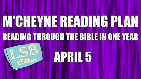 Day 95 - April 5 - Bible in a Year - LSB Edition