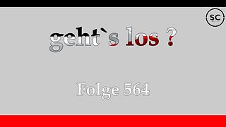 geht`s los ? Folge 564