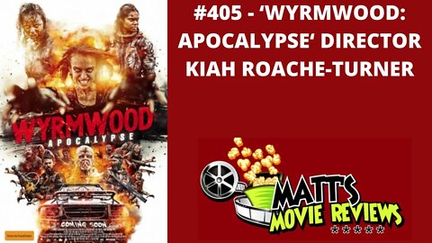 #405 - 'Wyrmwood: Apocalypse' Director Kiah Roache-Turner | Matt's Movie Reviews Podcast