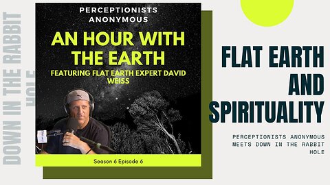 [Perceptionists Anonymous] Flat Earth and Spirituality with Dave Weiss [Feb 1, 2021]