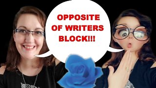 The Opposite of Writers' Block