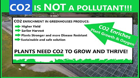 CO2 IS NOT NOT NOT A POLLUTANT!... CO2 IS VITAL FOR LIFE, OXYGEN, FOOD!!!