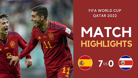 Match Highlights - Spain 7 vs 0 Costa Rica - FIFA World Cup Qatar 2022 | Famous Football