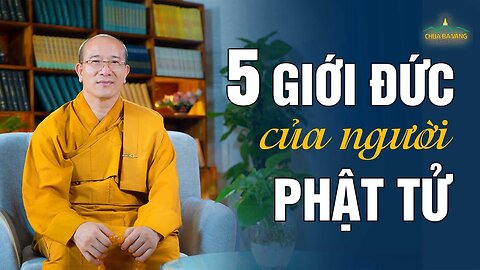 5 giới đức Phật tử cần có và cách tu tập vượt thắng để được nhiều lợi ích Đạo Phật & cuộc sống số 1