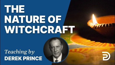💥 The Enemies We Face, Part 2 - The Nature of Witchcraft - Derek Prince
