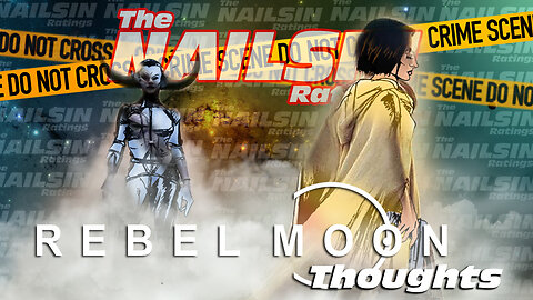 The Nailsin Ratings: Rebel Moon Thoughts