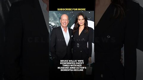 Bruce Willis wife remembers sweet times