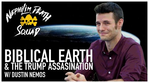 Biblical Earth & The Trump ASSASINATION w/ Dustin Nemos