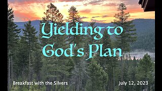 Yielding to God's Plan - Breakfast with the Silvers & Smith Wigglesworth Jul 12