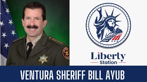 Ventura County Sheriff Bill Ayub | Liberty Station - 50