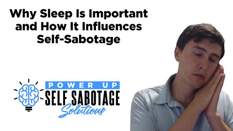 Why Sleep Is Important and How It Influences Self-Sabotage