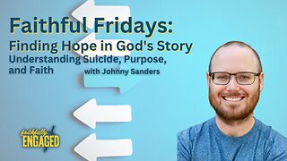 Finding Hope in God's Story: Understanding Suicide, Purpose, and Faith