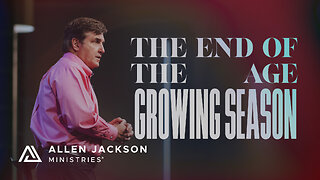 The End of the Age — Growing Season