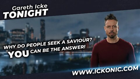Gareth Icke Tonight | Ep28 | Why Do People Seek A Saviour? You Can Be The Answer! | Ickonic.com