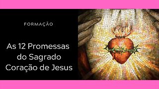 Formação | As 12 Promessas do Sagrado Coração de Jesus