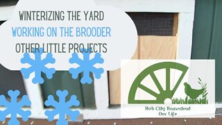 Winterizing the yard~Working on the Brooder~Other little projects