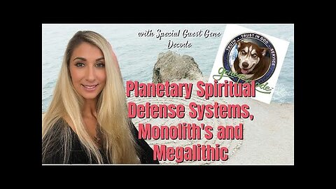 Gene Decode Special Show Planetary Spiritual Defense Systems, Monolith's and Megalithic, Advanced 5D