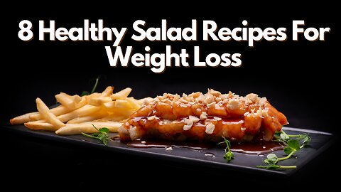 8 Healthy Salad Recipes For Weight Loss -Weight loss recipes 2023