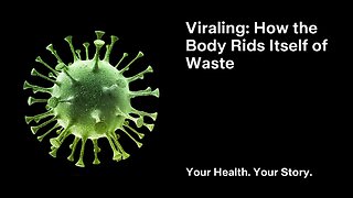 Viraling: How the Body Rids Itself of Waste