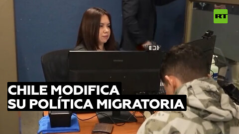 El Gobierno de Chile modifica su política migratoria