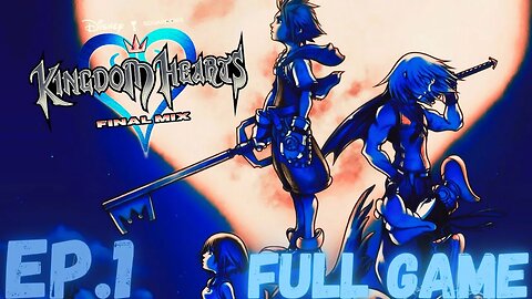 KINGDOM HEARTS FINAL MIX Gameplay Walkthrough EP.1- Destiny Islands FULL GAME