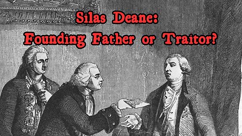 Silas Dean: Founding Father or Traitor?