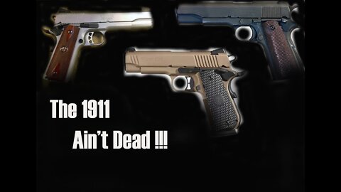 The 1911 Ain't Dead!!!