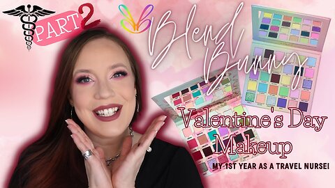 Valentine's GRWM with Blend Bunny Cosmetics | Travel Nursing 1st Year Experience [Part 2]